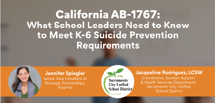 California AB-1767: What School Leaders Need to Know to Meet K-6 Suicide Prevention Requirements