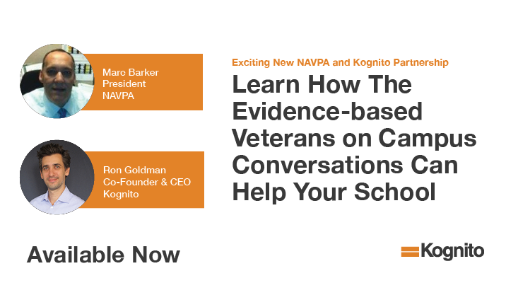 Exciting New NAVPA and Kognito Partnership Learn How The Evidence-based Veterans on Campus Conversations Can Help Your School