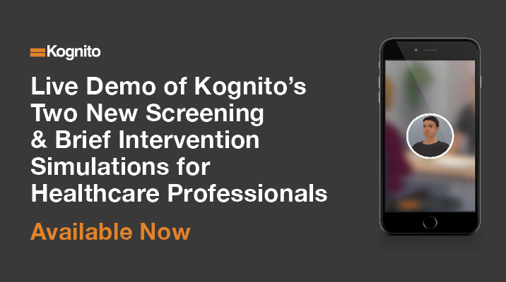 Live Demo of Kognito’s Two New Screening & Brief Intervention Simulations for Healthcare Professionals